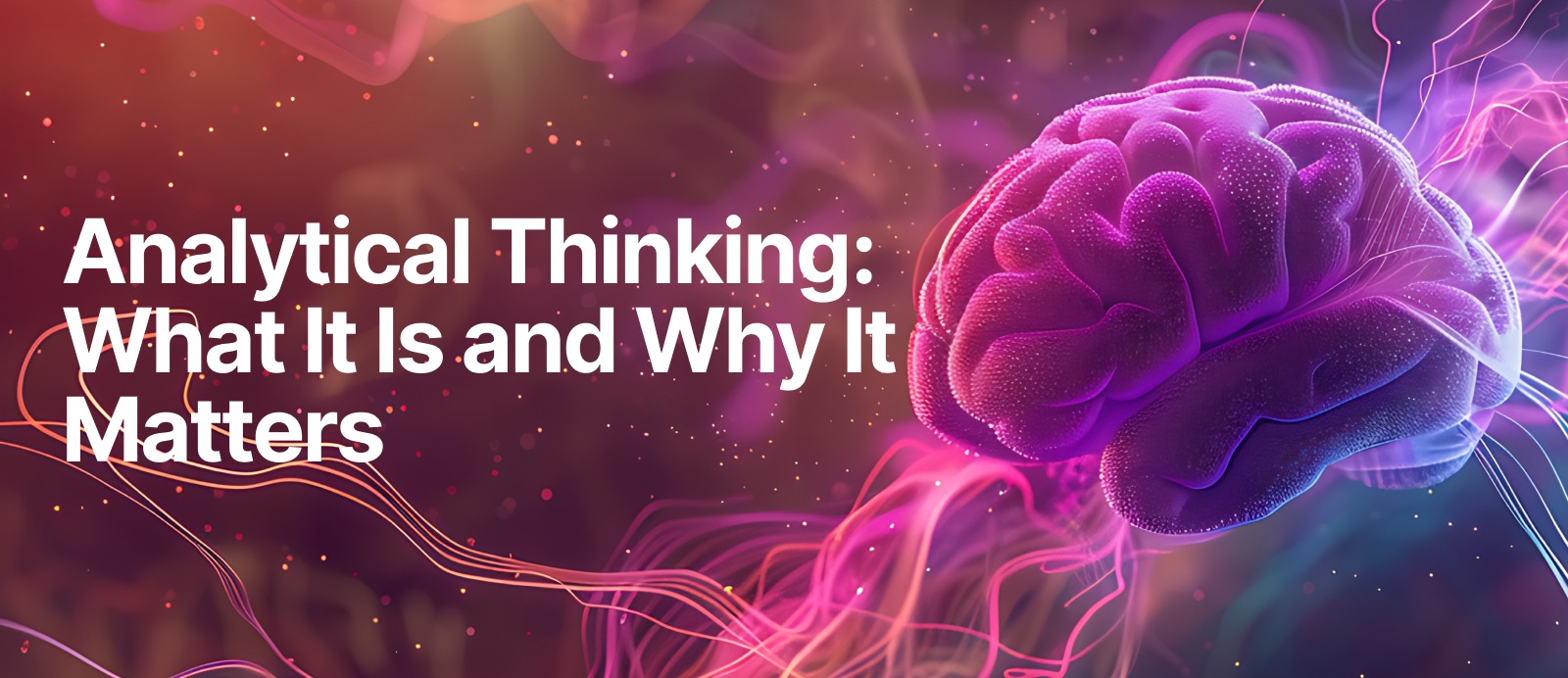 Analytical Thinking: What It Is and Why It Matters