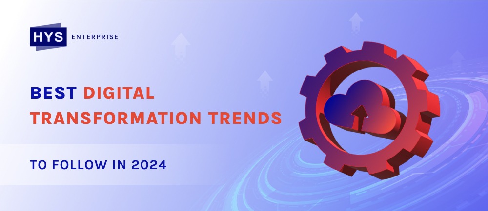 Best Digital Transformation Trends to Follow in 2024