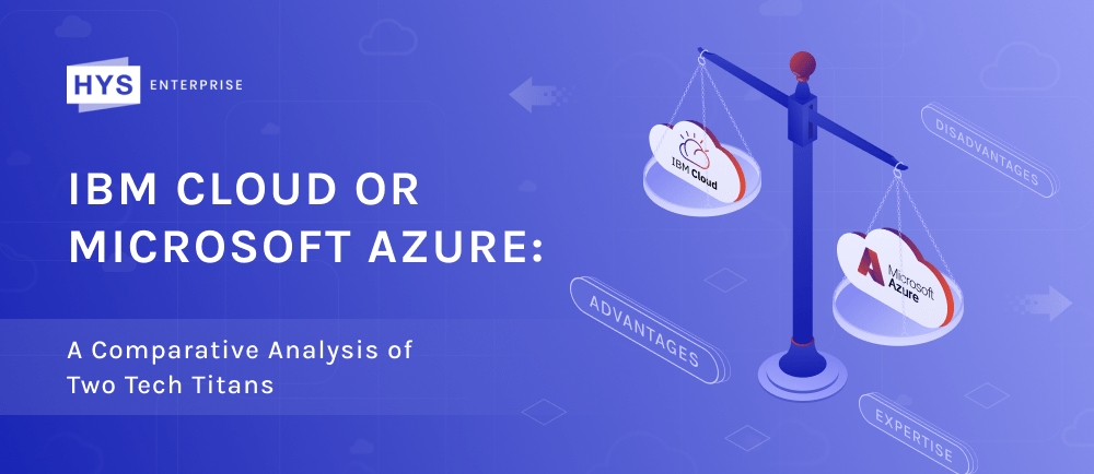 IBM Cloud or Microsoft Azure: A Comparative Analysis of Two Tech Titans