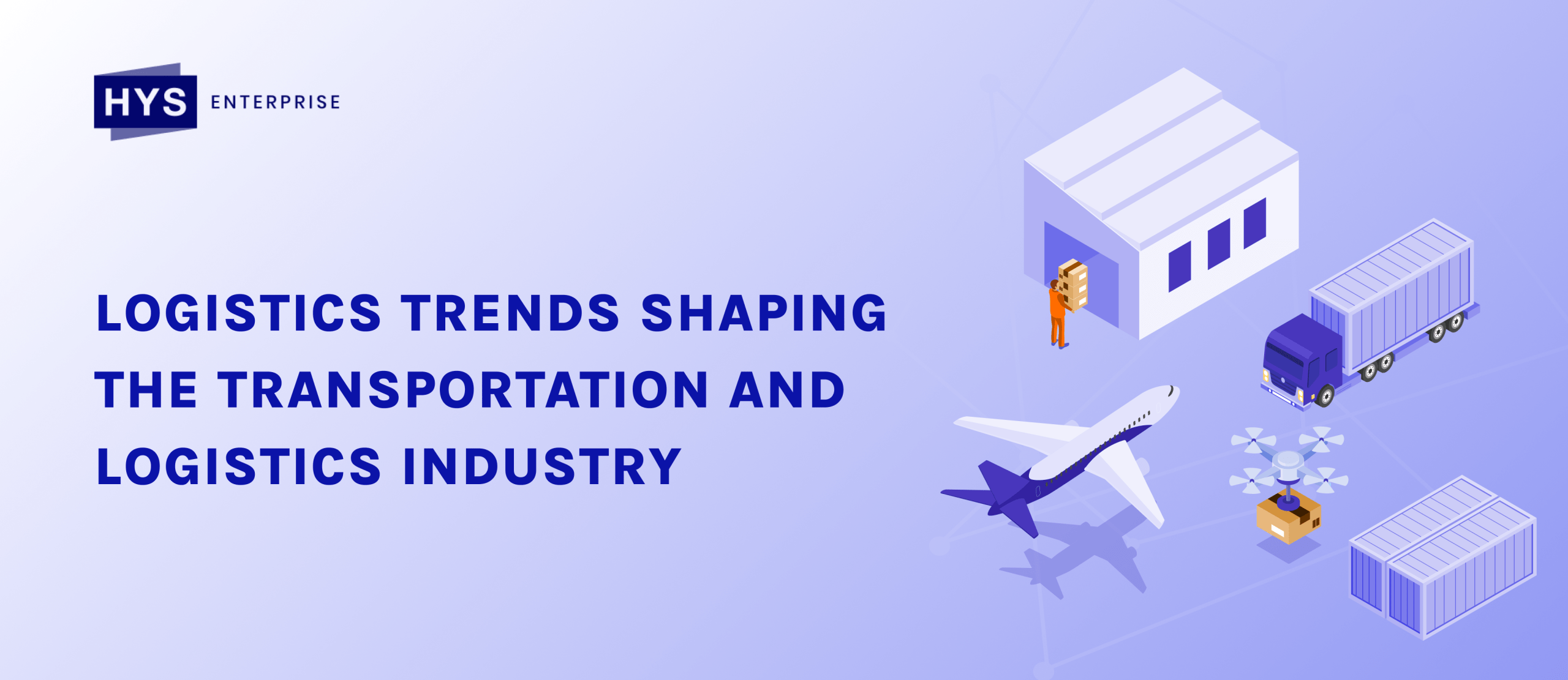 Logistics Trends Shaping the Transportation and Logistics Industry