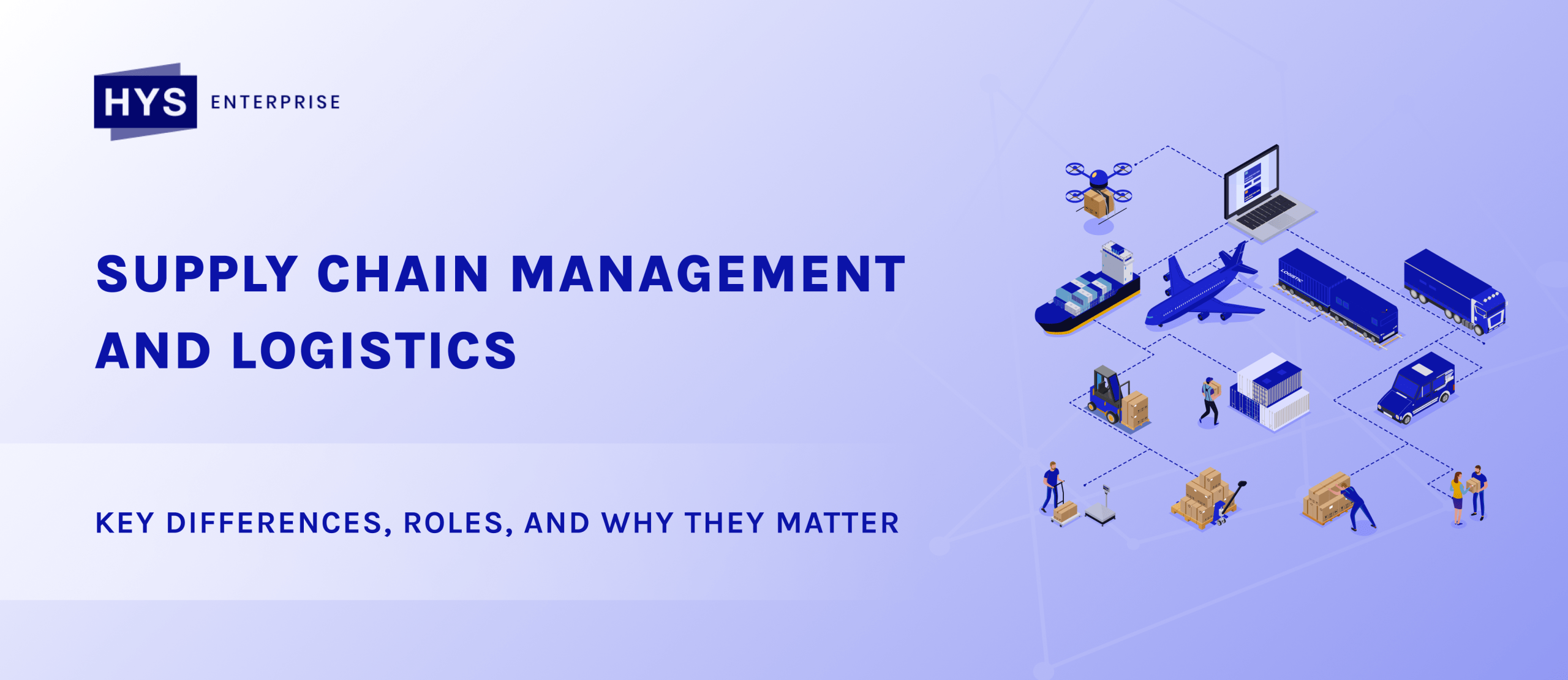 Supply Chain Management and Logistics: Key Differences, Roles, and Why They Matter
