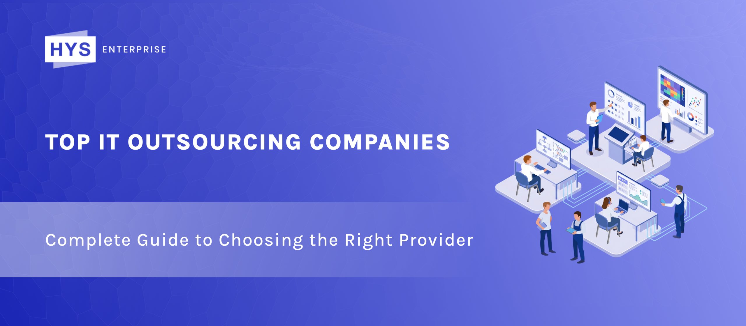 Top IT Outsourcing Companies: Complete Guide to Choosing the Right Provider