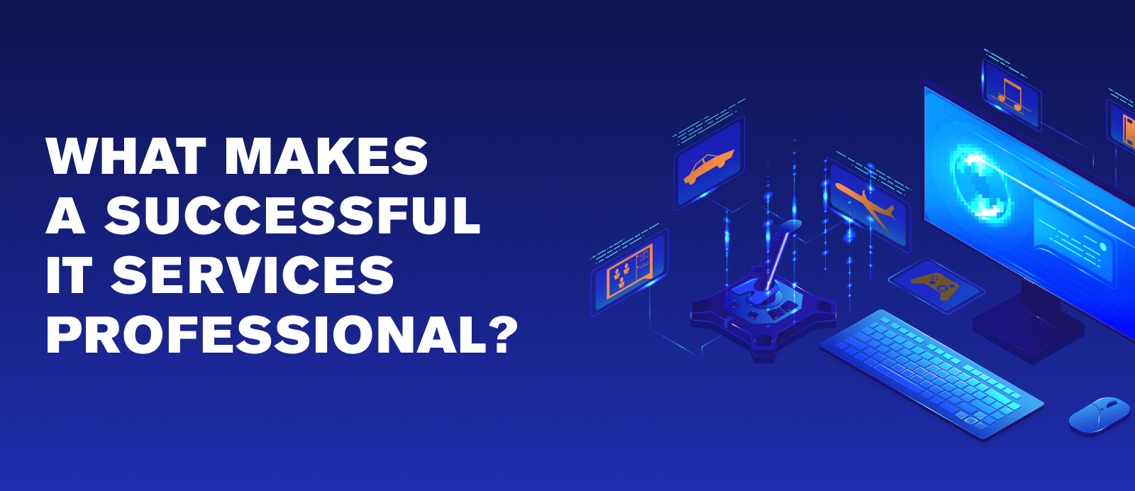 What Makes a Successful IT Services Professional?
