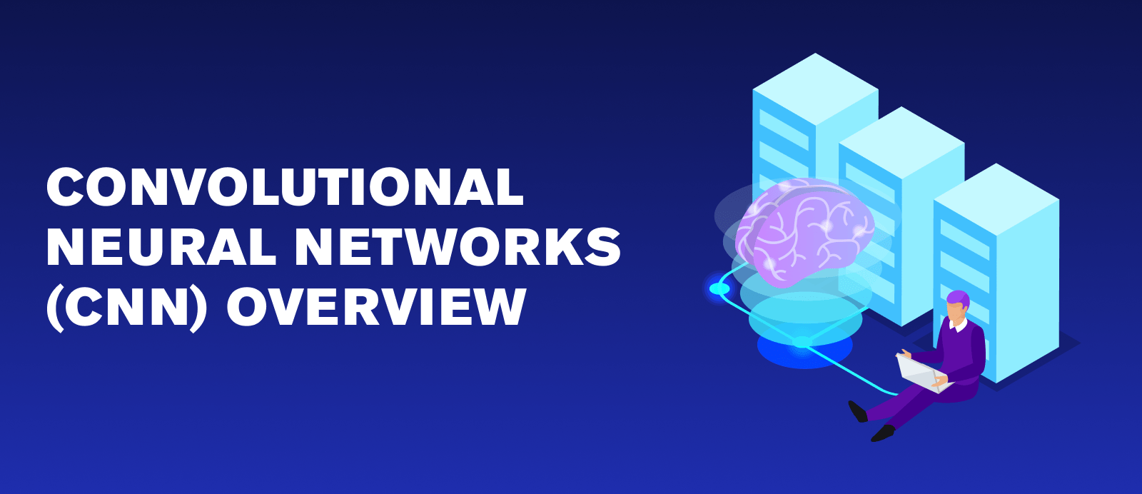 Convolutional Neural Networks (CNN) overview