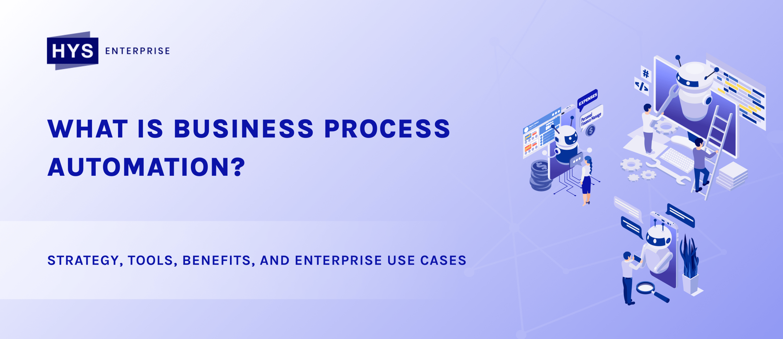 What Is Business Process Automation? Strategy, Tools, Benefits, and Enterprise Use Cases