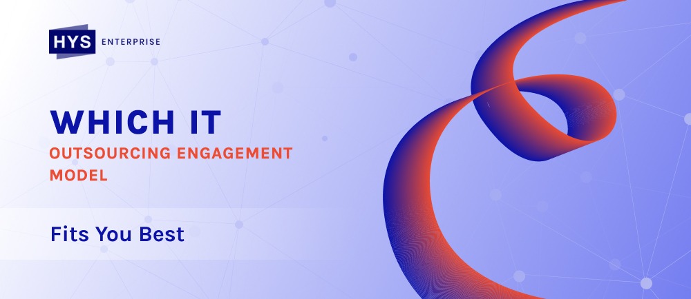 Which IT Outsourcing Engagement Model Fits You Best